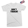 Don't Touch Exclusive T-shirt
