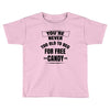 for free candy Toddler T-shirt