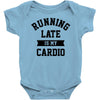 running late is my cardio Baby Onesie