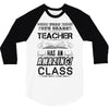 This 9 TH Grade Teacher Has An Amazing! Class 3/4 Sleeve Shirt