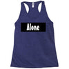 alone anymore Racerback Tank