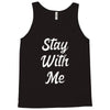 STAY WITH ME Tank Top