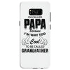 I'm Called Papa Because I'm Way Too Cool To Be Called Grandfather Samsung Galaxy S8