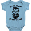real man dont shave Baby Bodysuit