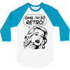 oh my god i am so retro 3/4 Sleeve Shirt