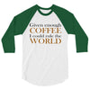 given enough coffee 3/4 Sleeve Shirt