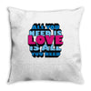 all you need is love is all you need Throw Pillow