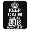 Keep Calm And Let Luis Handle It Mousepad