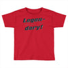 legen dary Toddler T-shirt