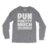 pun pretty much intended Long Sleeve Shirts