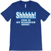 shhhhh this is my hangover shirt T-Shirt