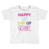 happy laft day of school Toddler T-shirt