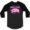 make pork trending 3/4 Sleeve Shirt