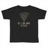 all i care about is pizza Toddler T-shirt