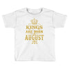 kings are born in august Toddler T-shirt