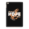We Have This Hope As an Anchor Uterine-Endometrial Cancer Awareness iPad Mini 4