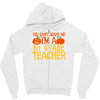you can't scare me i'm a 1st grade teach Zipper Hoodie
