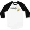Daddy to Bee Baby Boy 3/4 Sleeve Shirt