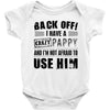 back off i have a crazy pappy and i'm not afraid to user him Baby Onesie