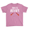 this is heavy Youth Tee