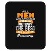 all men are created equal but only the best are born in january Mousepad