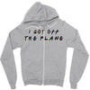 i got off the plane Zipper Hoodie