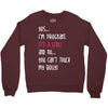 Yes...I'm Pregnant.It's a Girl! And No...You Can't Touch My Belly! Crewneck Sweatshirt