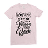 Love You To The Moon And Back Ladies Fitted T-Shirt