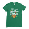 all i want for christmas is pizza Ladies Fitted T-Shirt