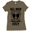 All Men Are Created Equal But Only The Best Are Born In July Ladies Fitted T-Shirt