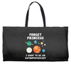 Forget Princess I' Want To Be An Astrophysicist Weekender Totes