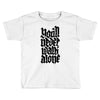 you'll never walk alone Toddler T-shirt