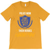 police mom  i rised mine. T-Shirt