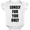 lonely for you only Baby Onesie