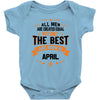 All Men Are Created Equal But Only The Best Are Born In April Baby Onesie
