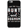 i have two titles aunt and dogmom and i rock them both iPhone 6/6s Case