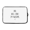 dad, well done! i'm awesome Laptop sleeve
