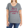 this is probably wine Ladies Curvy T-Shirt