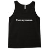 i have my reasons. Tank Top