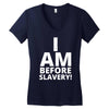 i am before slavery! Women's V-Neck T-Shirt