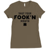 Shut Your Fook'n Mouth, Shut Your Fookin Mouth, you'll do nothing, con Ladies Fitted T-Shirt