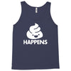 shit happens Tank Top