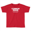 common sense is so rare these days Toddler T-shirt