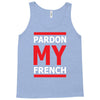 pardon my french Tank Top