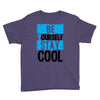 Be Your Self Stay Cool Youth Tee