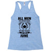 All Men Are Created Equal But Only the Best Are Born In June Racerback Tank
