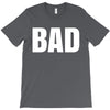 bad (2) T-Shirt