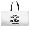 Why Don't You Just Ctrl Alt Del Yourself Weekender Totes
