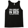 i'm great in bed i can sleep for hours funny Tank Top