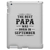 The Best Papa Was Born In September iPad 3 and 4 Case